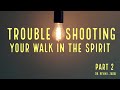 PART 2 Troubleshooting Your Walk In The Spirit  - Kevin Zadai