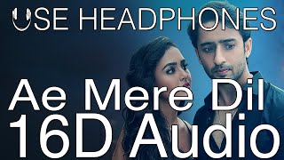 Ae Mere Dil 16D Audio Jeet Gannguli ft. Abhay Jodhpurkar | Manoj M| Shaheer Sheikh, Tejasswi Prakash