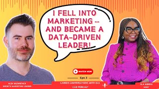 Accidental Marketer to Data-Driven Leader: The Mindset That Transformed Alex Nazarevich's Career |E3