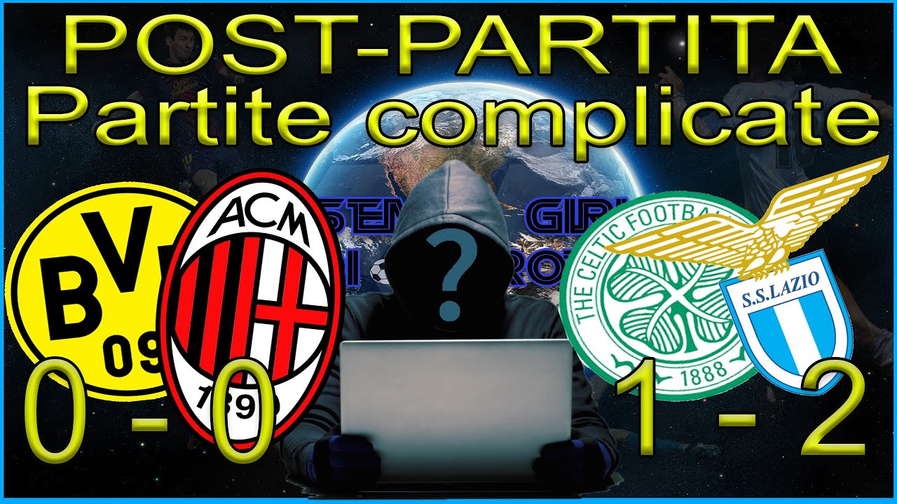 BORUSSIA DORTMUND - MILAN 0 - 0/CELTIC - LAZIO 1 - 2 POST-PARTITA ...