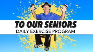 To our Special Seniors, A Daily Exercise Program From Bob & Brad
