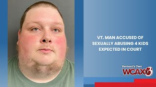 Vt. man accused of sexually abusing 4 kids expected in court