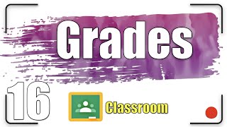 Grades | Google Classroom Tutorial 16