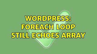 Wordpress: foreach loop still echoes array
