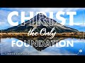 1. Christ the Only Foundation - Keith Malcomson