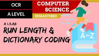 47. OCR A Level (H446) SLR9 - 1.3 Run length & dictionary coding