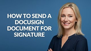 How to Send a Docusign Document for Signature - Julia'sTutorials