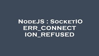 NodeJS : SocketIO ERR_CONNECTION_REFUSED