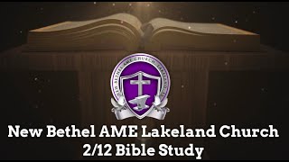 New Bethel AME Lakeland Church Welcomes You To 2/12 Bible Study!