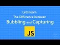 Bubbling and Capturing in JavaScript