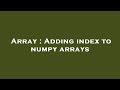 Array : Adding index to numpy arrays