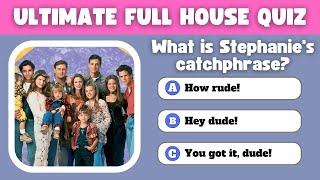 Only True Fans Will Ace This Full House Trivia Quiz!