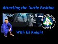 Attacking the Turtle with Eli Knight