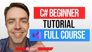 C# Tutorial For Beginners - 5. Arrays In-Depth