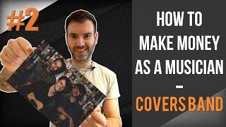 HOW TO MAKE MONEY AS A MUSICIAN #2 - SETTING UP YOUR COVERS BAND