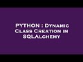 PYTHON : Dynamic Class Creation in SQLAlchemy