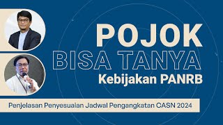 Penjelasan Penyesuaian Jadwal Pengangkatan CASN 2024 - Pojok Bisa Tanya Kebijakan PANRB