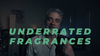 Underrated Fragrances - A List