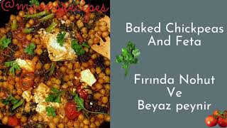 BAKED CHICKPEAS AND FETA / FIRINDA NOHUT VE BEYAZ PEYNiR