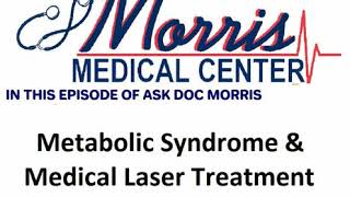 Metabolic Syndrome & Medical Laser Treatments on Ask Doc Morris