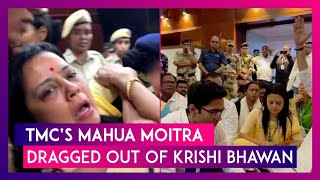 TMC Leader Mahua Moitra Dragged Out Of Krishi Bhawan By Delhi Police, Video Goes Viral
