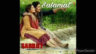 Salamat Full Song with Lyrics | SARBJIT | Randeep Hooda, Richa Chadda |