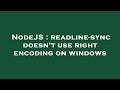 NodeJS : readline-sync doesn't use right encoding on windows