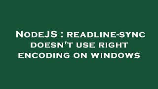 NodeJS : readline-sync doesn't use right encoding on windows