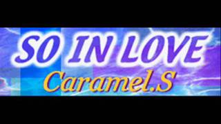 Caramel.S - SO IN LOVE (HQ)