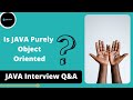 Is JAVA Object Oriented | JAVA Interview Questions