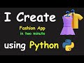 I CREATE FASHION APP IN 2 MIN USING PYTHON & LEARN PYTHON BY BUILDING SIMPLE PROJECTS