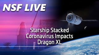 NSF Live: SpaceX Starship SN3 preps for testing, NASA selects Dragon XL, and more