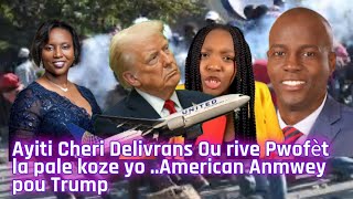 Ayiti Cheri Delivrans Ou rive Pwofèt la pale koze yo ..American Anmwey pou Trump