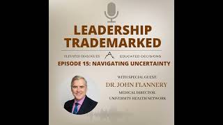Episode 15: Navigating Uncertainty with Dr. John Flannery