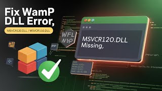 Fix WAMP Installation Error: msvcr120.dll & msvcr110.dll Missing — Full Guide!
