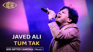 Javed Ali | Tum Tak | Rhythm & Words | God Gifted Cameras |