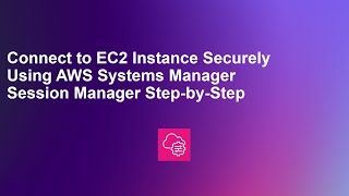 Connect to EC2 Instance Securely Using AWS Systems Manager Session Manager Step-by-Step