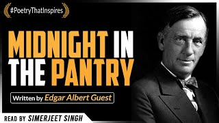 Midnight In The Pantry by Edgar Albert Guest | Work Life Balance | Read by Simerjeet Singh