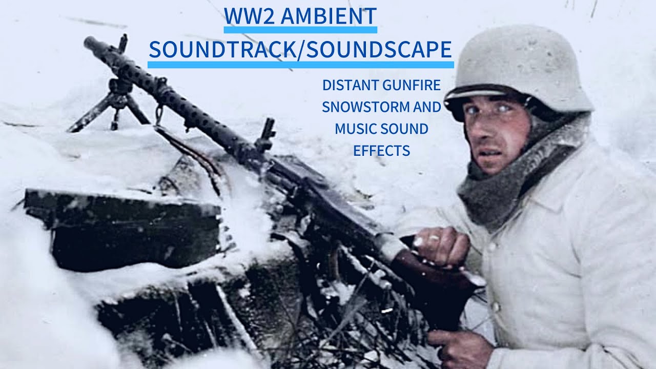 WW2 Winter Ambient Music/Soundscape Snowstorm And Distant Gunfire Sound ...