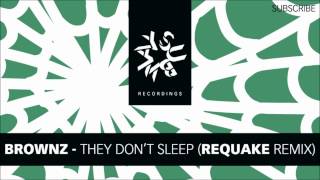 Brownz - They Don't Sleep (Requake Remix) (HD)