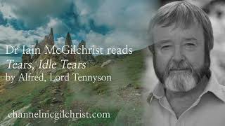 Daily Poetry Readings #236: Tears, Idle Tears by Alfred, Lord Tennyson read by Dr Iain McGilchrist