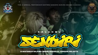 DJ BANTENGAN‼️, ( SALAHMU SENDIRI ), BANTENG SAMUDRO , REMIXER BY ARPEDAM PROJECT