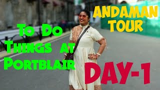 আন্দামানে প্রথম দিন কেমন কাটলো?। To Do Things at Port Blair. Day-1 at Andaman.