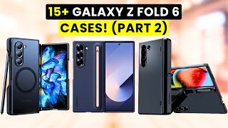 15 Must-Have Galaxy Z Fold 6 Cases!🔥✅ (Part 2) Magsafe/ S-Pen/ Official🔥