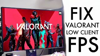 How To FIX Low Client FPS On Valorant! (2023)