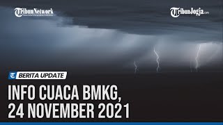 INFO CUACA BMKG, 24 NOVEMBER 2021: 26 WILAYAH HUJAN LEBAT-ANGIN