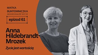 Ep 61 Gość Anna Hildebrandt-Mrozek (cz5z5) Życie jest wartością