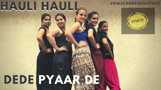Hauli hauli dance || de de pyar de || dws choreographies || bollywood || ajay devgan,tabu,rakul