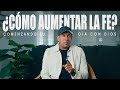 ¿Cómo Aumentar La Fe? | Comenzando Tu Día con Dios | Pastor Juan Carlos Harrigan