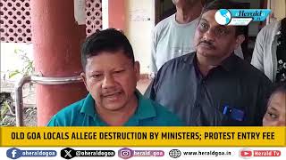 Old Goa Locals allege destruction by Ministers; protest entry fee